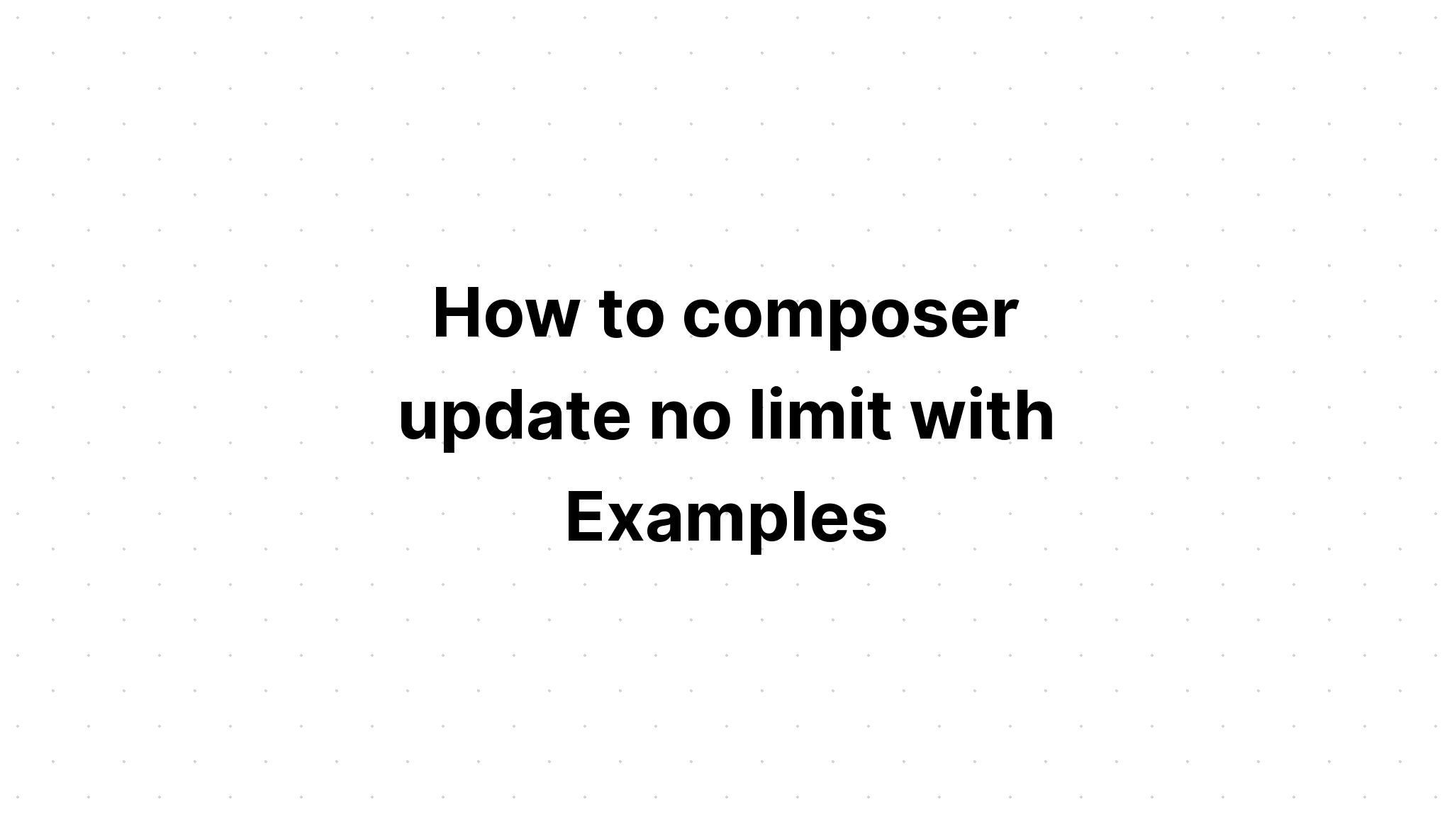 Cách soạn nhạc cập nhật không giới hạn với các ví dụ
